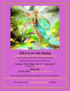 Summer 2024 Fall in Love with Singing Vocal Sound Healing Course Tuesdays 9-10:30am Pacific July 16th-September 3rd Summer 2024 Flyer.Fall in Love with Singing 232x300